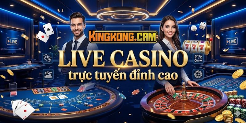 Live Casino KINGKONG: Sảnh Bài Chuyên Nghiệp, Dealer Bốc Lửa