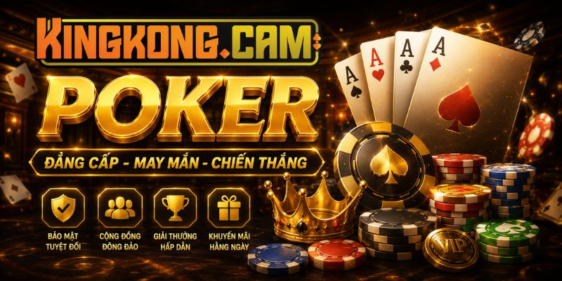 Poker Online KINGKONG: Bí Quyết Đấu Trí Làm Chủ Bàn Cược