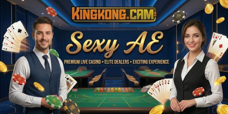 Sảnh Sexy AE KINGKONG: Sòng Bài Trực Tuyến Đỉnh Cao Xu Hướng