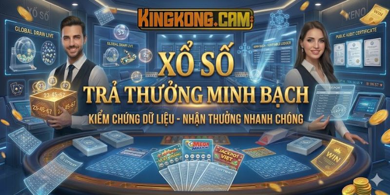 Xổ Số KINGKONG: Sảnh Cược Minh Bạch, Thưởng Khủng 1 Ăn 99.5!